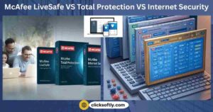 McAfee LiveSafe VS Total Protection VS Internet Security